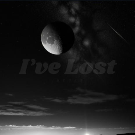 I've Lost | Boomplay Music