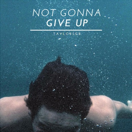 Not Gonna Give Up | Boomplay Music