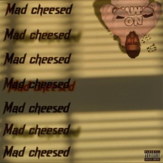 Mad Cheesed