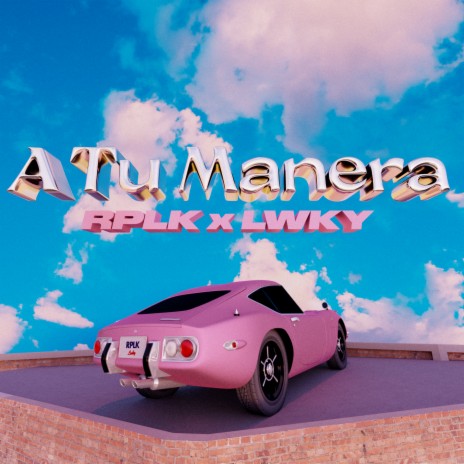 A Tu Manera ft. LWKY | Boomplay Music