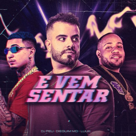 E Vem Sentar ft. DieguinMD & DJ PEU | Boomplay Music