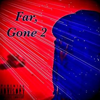 Far, Gone 2