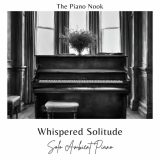 Whispered Solitude Solo Ambient Piano