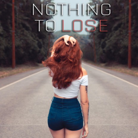 Nothing to lose | Boomplay Music