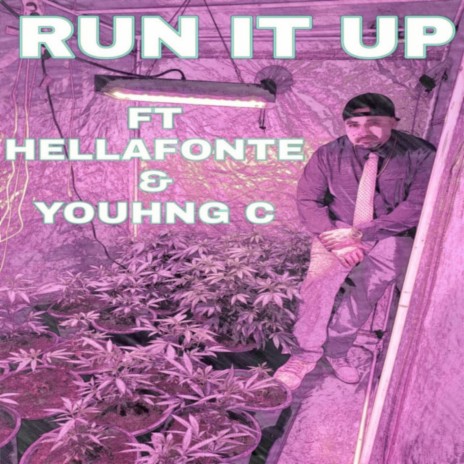 RUN IT UP ft. YOUHNG C & HELLAFONTE | Boomplay Music