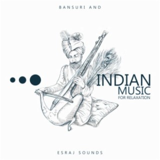 Indian Music for Relaxation, Bansuri and Esraj Sounds