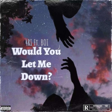 Would You Let Me Down? ft. BOI | Boomplay Music