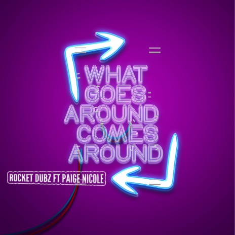 What Goes Around Comes Around (Useless Dub) ft. Paige Nicole | Boomplay Music