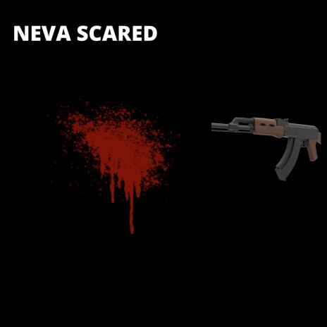 Neva Scared | Boomplay Music