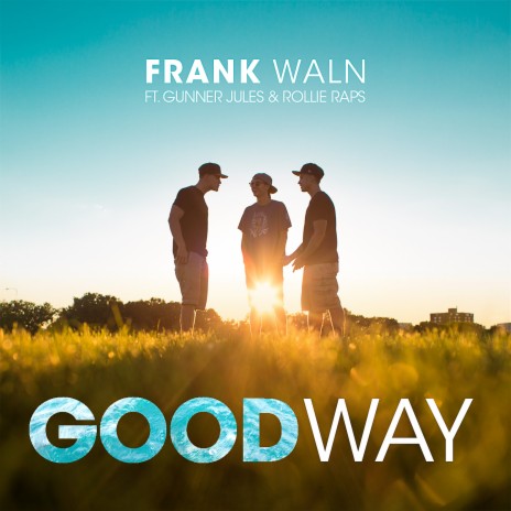 Good Way (feat. Gunner Jules & Rollie Raps) | Boomplay Music