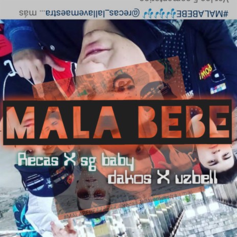 Mala bebe ft. Dakos, Uzbell & Sg baby | Boomplay Music