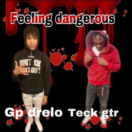 Feeling dangerous ft. Teck gtr