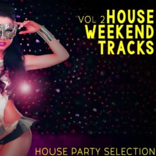 House Weekend Vol 2 - House Party Selection