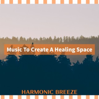 Music To Create A Healing Space