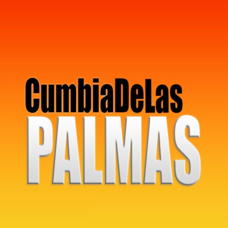 Cumbia De Las Palmas | Boomplay Music