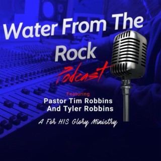 The Water From The Rock Podcast