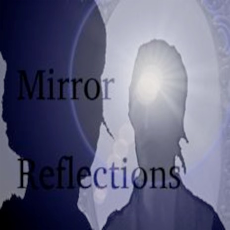 Mirrors Reflection | Boomplay Music