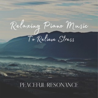 Relaxing Piano Music To Relieve Stress