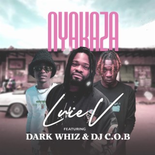 Nyakaza ft. Dark Whiz & DJ C.O.B lyrics | Boomplay Music