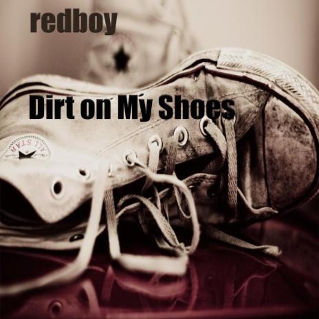 Dirt on My Shoes