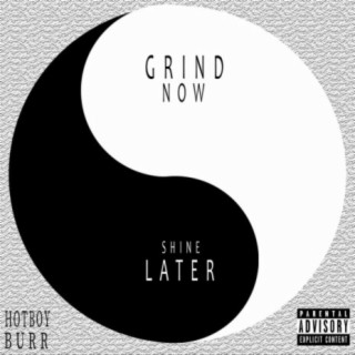 GRIND NOW SHINE LATER