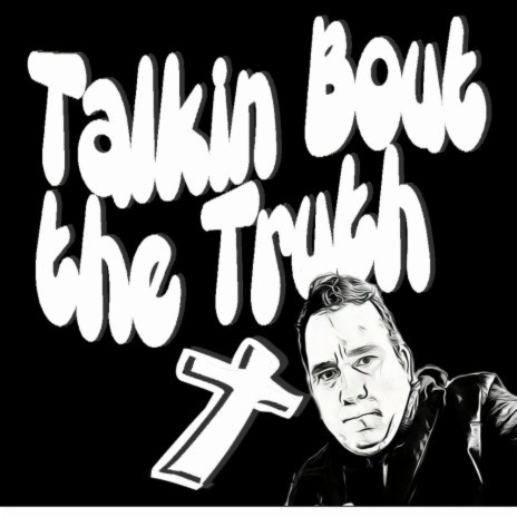 Talkin' Bout the Truth | Boomplay Music