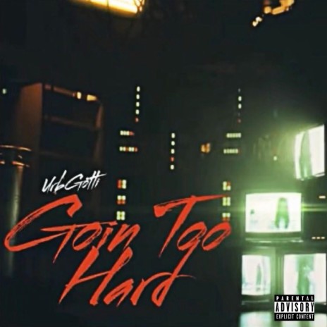 Goin' Too Hard | Boomplay Music