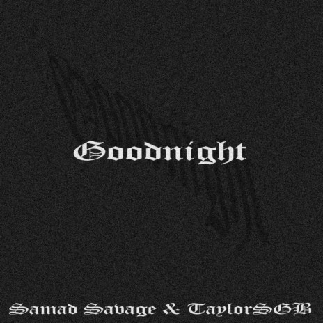 Goodnight (feat. Samad Savage)