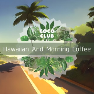 Hawaiian And Morning Coffee