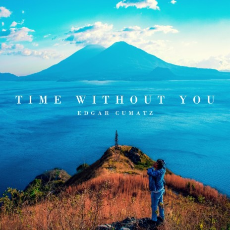 Time Without You | Boomplay Music