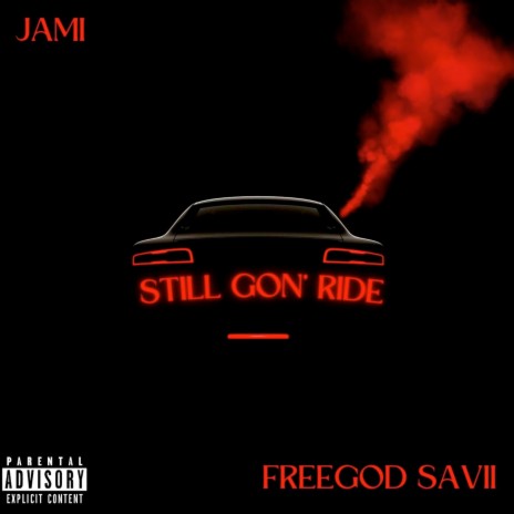 Still Gon' Ride ft. FreeGod Sa'Vii