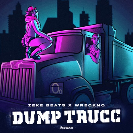 DUMP TRUCC ft. Wreckno | Boomplay Music