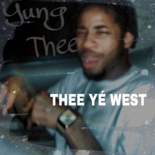 Thee Yé West