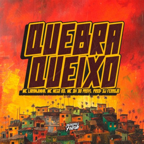 Quebra o Queixo ft. Mc Nego Ad, MC DH do Provi & Dj Ferrujo da serra | Boomplay Music