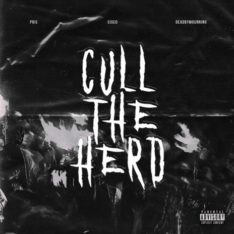 Cull the Herd (feat. Ciscouatrip & DeadbyMourning) | Boomplay Music