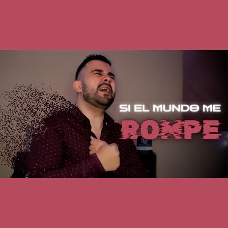 SI EL MUNDO ME ROMPE | Boomplay Music