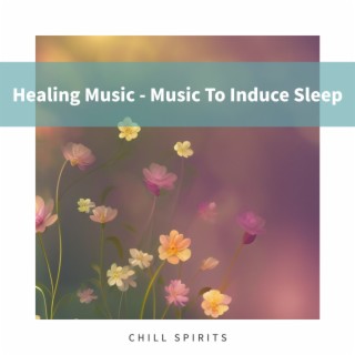 Healing Music - Music To Induce Sleep
