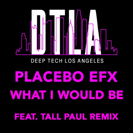 What I Would Be (Tall Paul Remix)
