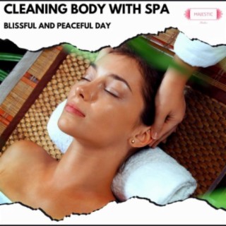 Cleaning Body with Spa: Blissful and Peaceful Day