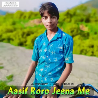 Aasif Roro Jeena Me