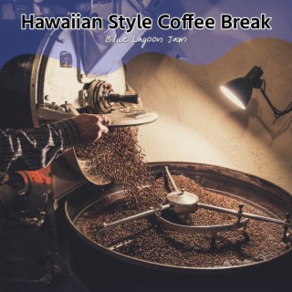 Hawaiian Style Coffee Break