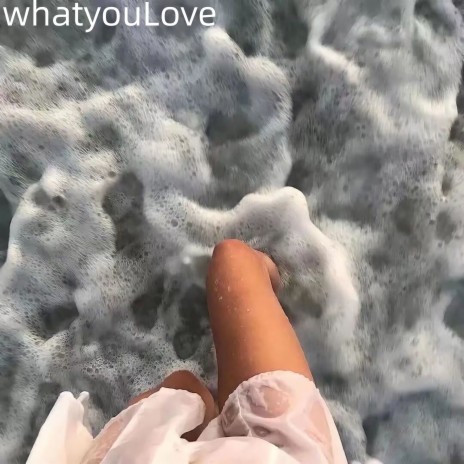 whatyouLove | Boomplay Music