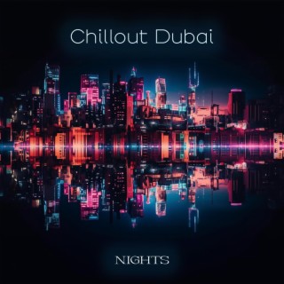 Chillout Dubai Nights: Dj Party Mix Music for All