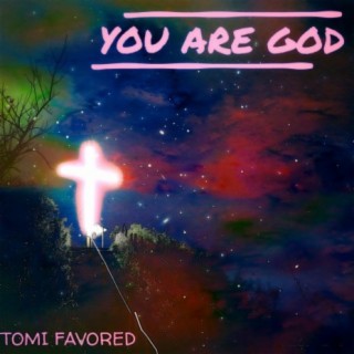You Are God lyrics | Boomplay Music