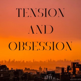 Tension and Obsession