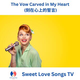 The Vow Carved in My Heart (刻在心上的誓言)