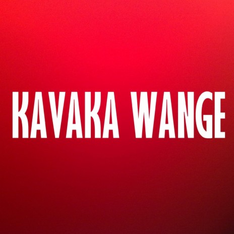 Kavaka Wange | Boomplay Music