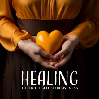 Healing Through Self-Forgiveness: Healing Meditative Therapy with Sacred Flute Sounds
