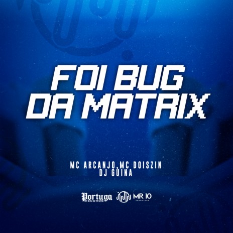 Foi Bug Da Matrix ft. MC ARCANJO & Mc DoisZin | Boomplay Music