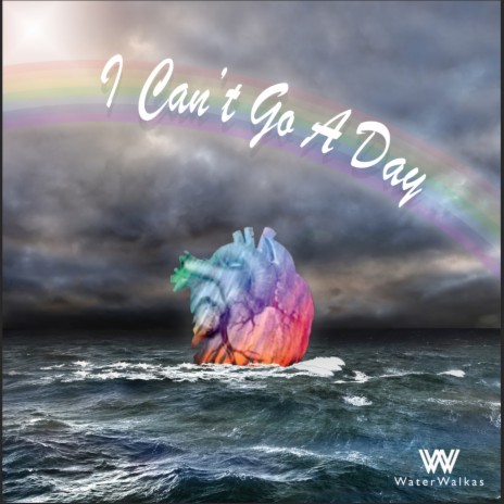 I Can't Go a Day (feat. Love & Worship) | Boomplay Music